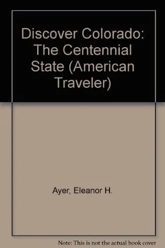 Colorado Traveler: Discover Colorado [Paperback] Eleanor H. Ayer 1