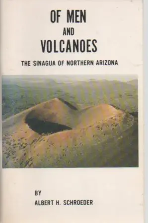 Of Men And Volcanoes: The Sinagua Of Northern Arizona (Popular Series ; No. 20) Schroeder, Albert H 1
