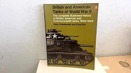 British And American Tanks Of World War Ii: The Complete Illustrated History Of British, American And Commonwealth Tanks, 1939-1945 Peter Chamberlain And Chris Ellis 1