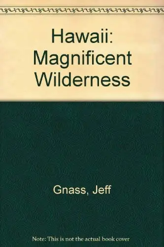 Hawaii: Magnificent Wilderness Gnass, Jeff 1