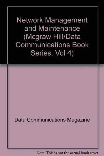 Network Management And Maintenance (Mcgraw Hill/Data Communications Book Series, Vol 4) Data Communications Magazine 1