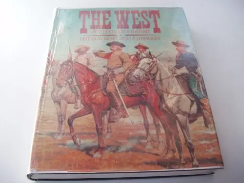 The West: An Illustrated History Henry Steele Commager 1