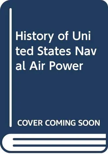 History Of United States Naval Air Power [Hardcover] Bob Lawson 1