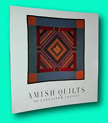 Rare Julie Silber, Eve Wheatcroft Granick / Amish Quilts Of Lancaster County 1St Ed [Paperback] Silber, Julie & Eve Wheatcroft Granick [Paperback] Julie Silber 1