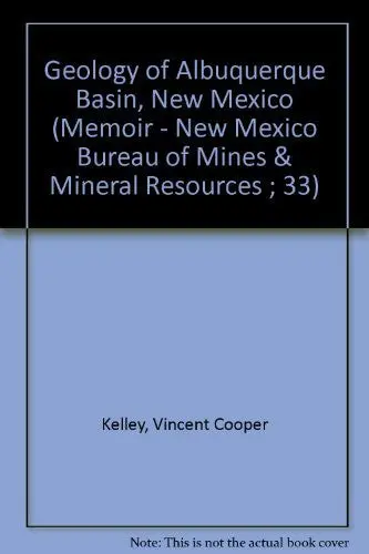 Geology Of Albuquerque Basin, New Mexico (Memoir - New Mexico Bureau Of Mines & Mineral Resources ; 33) Kelley, Vincent Cooper 1