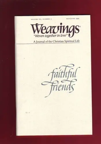 Weavings ["Woven Together In Love"]: Faithful Friends (A Journal Of The Christian Spiritual Life, Volume Vii, Number 3 May/June 1992) [Paperback] Editors Of Weavings 1