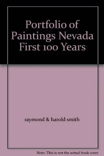 Portfolio Of Paintings Nevada First 100 Years [Hardcover] Raymond & Harold Smith 1