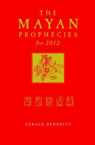 Mayan Prophecies For 2012 Benedict, Gerald 1