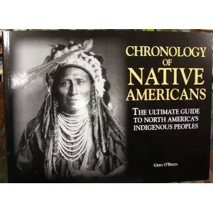 Chronology Of Native Americans: The Ultimate Guide To North America's Indigenous People [Paperback] Greg O'brien 1