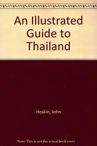 An Illustrated Guide To Thailand [Paperback] John Hoskin 1