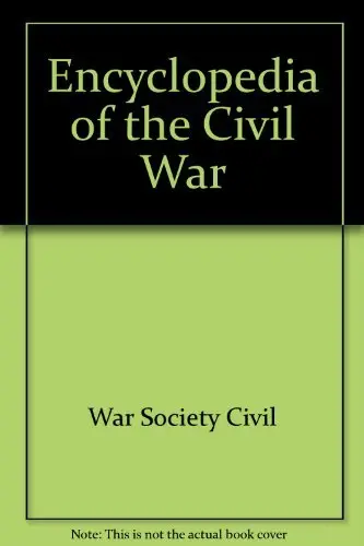 Encyclopedia Of The Civil War Civil War Society 1