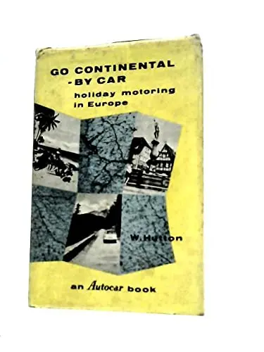 Go Continental - By Car. [Hardcover] Hutton, Walter. 1