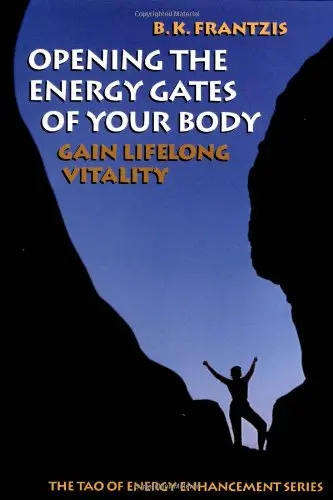 Opening The Energy Gates Of Your Body: Chi Gung For Lifelong Health Frantzis, Bruce 1
