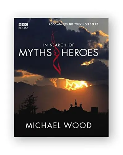 In Search Of Myths And Heroes Wood, Michael 1
