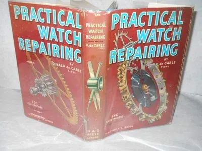 Practical Watch Repairing. Revised Second Edition, Etc [Hardcover] Donald De Carle 1