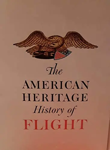 The American Heritage History Of Flight [Hardcover] Editors Of American Heritage 1
