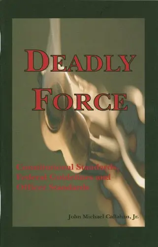 Deadly Force: Constitutional Standards, Federal Policy Guidelines, And Officer Survival Callahan, John M. 1
