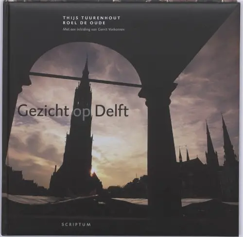 Gezicht Op Delft (View Of Delft) [Hardcover] Thijs Tuurenhout And Roel De Oude 1