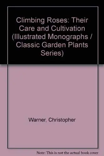 Climbing Roses (Classic Garden Plants) Warner, Christopher And Page, Vincent 1
