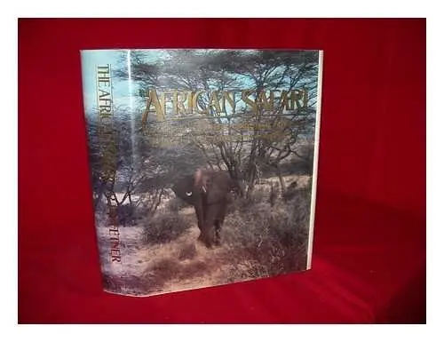The African Safari: The Ultimate Wildlife And Photographic Adventure Fetner, P. Jay 1