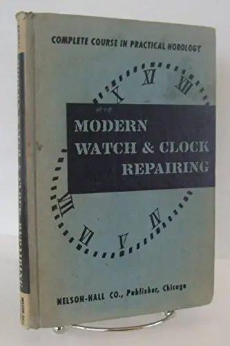 Modern Watch And Clock Repairing .... Complete In One Volume [Hardcover] Harris, P. Buford 1