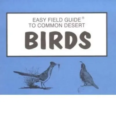 Easy Field Guide To Common Desert Birds (Easy Field Guides) [Paperback] Sharon Nelson And Richard Nelson 1