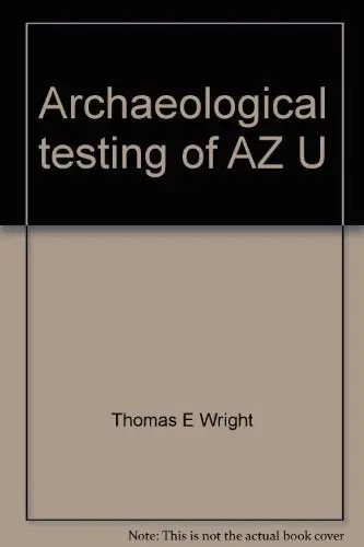 Archaeological Testing Of Az U:1:25 (Asm), The Brown's Ranch Rock Shelter Site, In Northern Scottsdale, Maricopa County, Arizona (Arizona Archaeologist) Wright, Thomas E 1