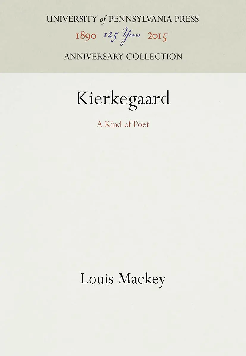 Kierkegaard: A Kind Of Poet (Anniversary Collection) Mackey, Louis 1