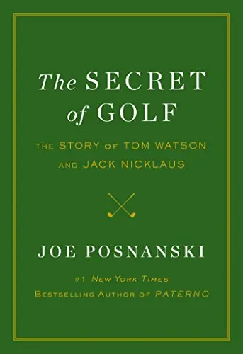 The Secret Of Golf: The Story Of Tom Watson And Jack Nicklaus Posnanski, Joe 1