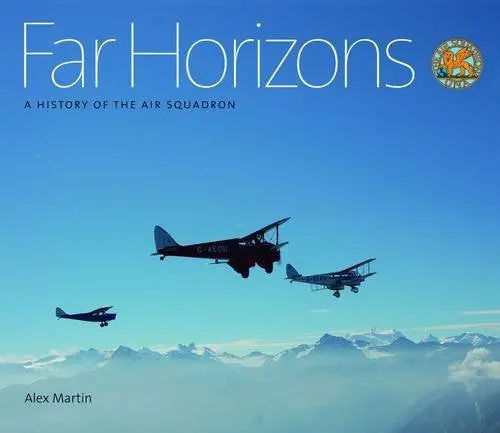 Far Horizons: A History Of The Air Squadron [Hardcover] Alex Martin 1