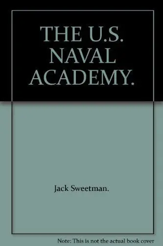 The U.S. Naval Academy. [Hardcover] Jack Sweetman And Line Drawings/Photos/Maps 1