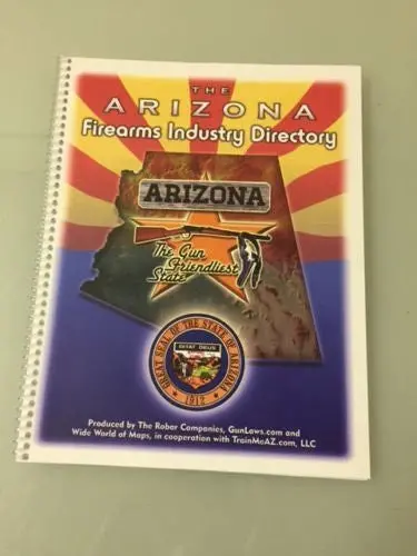 The Arizona Firearms Industry Directory - Gun Related Businesses And Groups [Spiral-Bound] The Robar Companies, Gunlaws.Com. Trainmeaz.Com, And Wide World Of Maps. 1