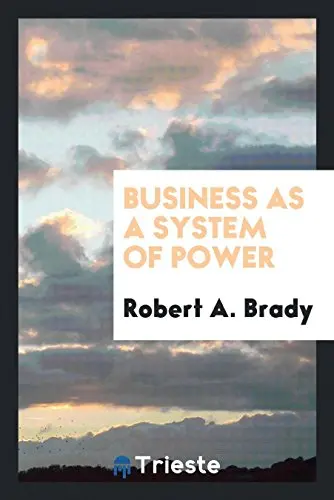 Business As A System Of Power (Paperback Or Softback) [Paperback] Brady, Robert A 1