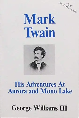 Mark Twain: His Adventures At Aurora And Mono Lake Williams Iii, George 1