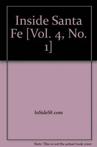 Inside Santa Fe [Vol. 4, No. 1] [Paperback] Insidesf.Com 1