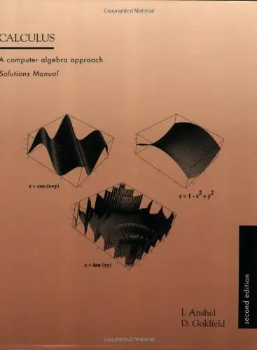 Solution Manual - Calculus: A Computer Algebra Approach 2Nd Edition By I. Anshel, D. Goldfeld (1996) Paperback [Paperback] I. Anshel And D. Goldfeld 1