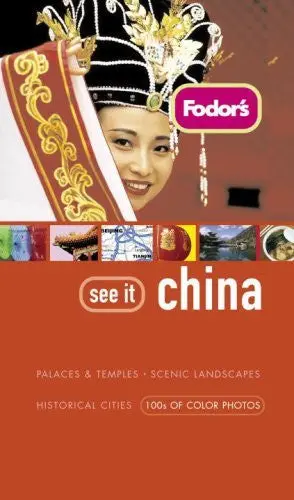 Fodor's See It China, 1St Edition (Full-Color Travel Guide) Fodor's 1