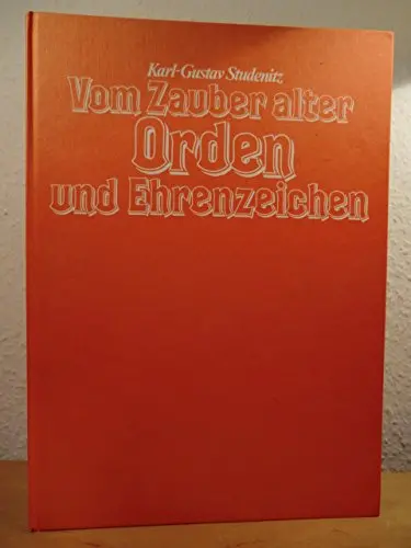 Vom Zauber Alter Orden Und Ehrenzeichen: Schöne Und Berühmte Orden Aus Vielen Ländern (Ein Bildsachbuch Der Bibliothek Rombach) (German Edition) Studenitz, Karl-Gustav 1