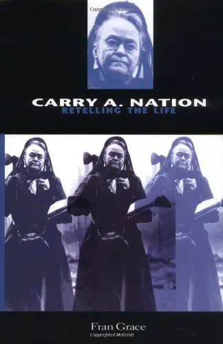 Carry A. Nation: Retelling The Life Grace, Fran 2