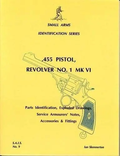 .455 Pistol, Revolver No. 1, Mk Vi (Small Arms Identification Series, No. 9) [Paperback] Skennerton, Ian 1