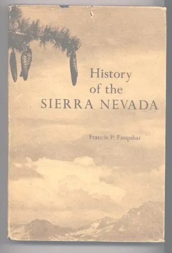 History Of The Sierra Nevada Farquhar, Francis P. 1