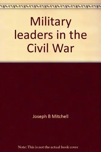 Military Leaders In The Civil War Mitchell, Joseph B 1