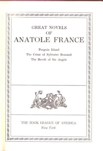 Great Novels Of Anatole France: Penguin Island, The Crime Of Sylvestre Bonnard, The Revolt Of The Angels [Hardcover] France, Anatole 1