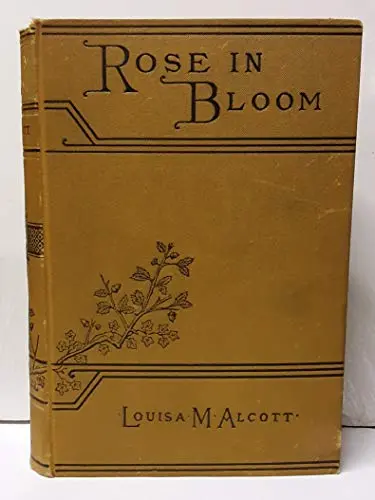 Rose In Bloom...A Sequel To "Eight Cousins" [Hardcover] Louisa M. Alcott [Jan 01, 1890] 1