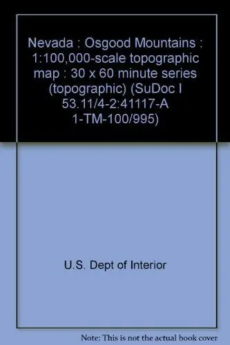 Nevada : Osgood Mountains : 1:100,000-Scale Topographic Map : 30 X 60 Minute Series (Topographic) (Sudoc I 53.11/4-2:41117-A 1-Tm-100/995) [Unknown Binding] United States 1