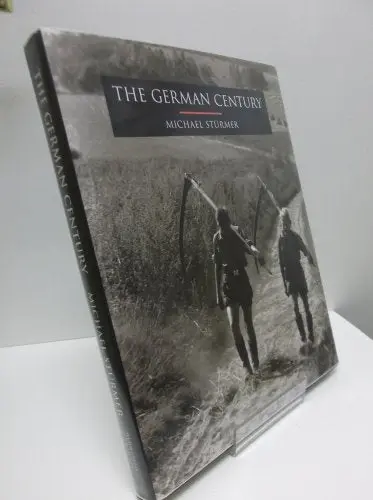 The German Century [Hardcover] Michael Sturmer; Sarah Jackson And Franziska Payer 1