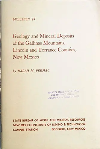 Geology And Mineral Deposits Of The Gallinas Mountains, Lincoln And Torrance Counties, New Mexico, (New Mexico. Bureau Of Mines And Mineral Resources. Bulletin) Perhac, Ralph M 1