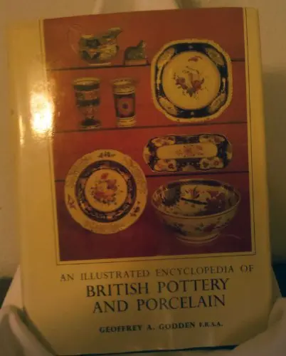 Encyclopedia Of British Pottery And Porcelain Marks [Unknown Binding] Geoffrey A. Godden 1