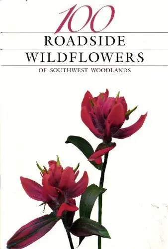 100 Roadside Wildflowers Of Southwest Woodlands [Paperback] Steven P. Mclaughlin; Janice Emily Bowers; George H. H. Huey; Charles T. Mason, Jr.; John Richardson; Steven Trimble; Larry Ulrich; Stewart Aitchison And Peter Kresan 1