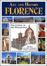 Art And History Of Florence: Museums, Galleries, Churches, Palaces, Monuments [Paperback] Bonechi 1